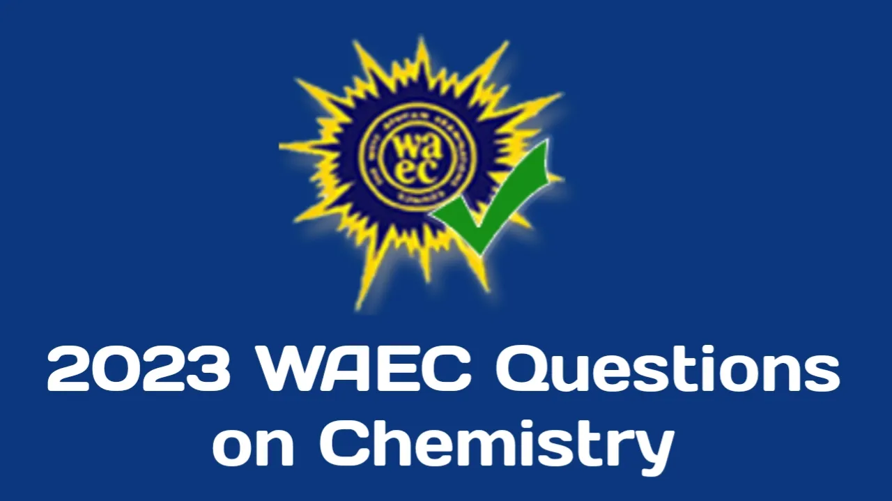 2023 WAEC Questions on Chemistry