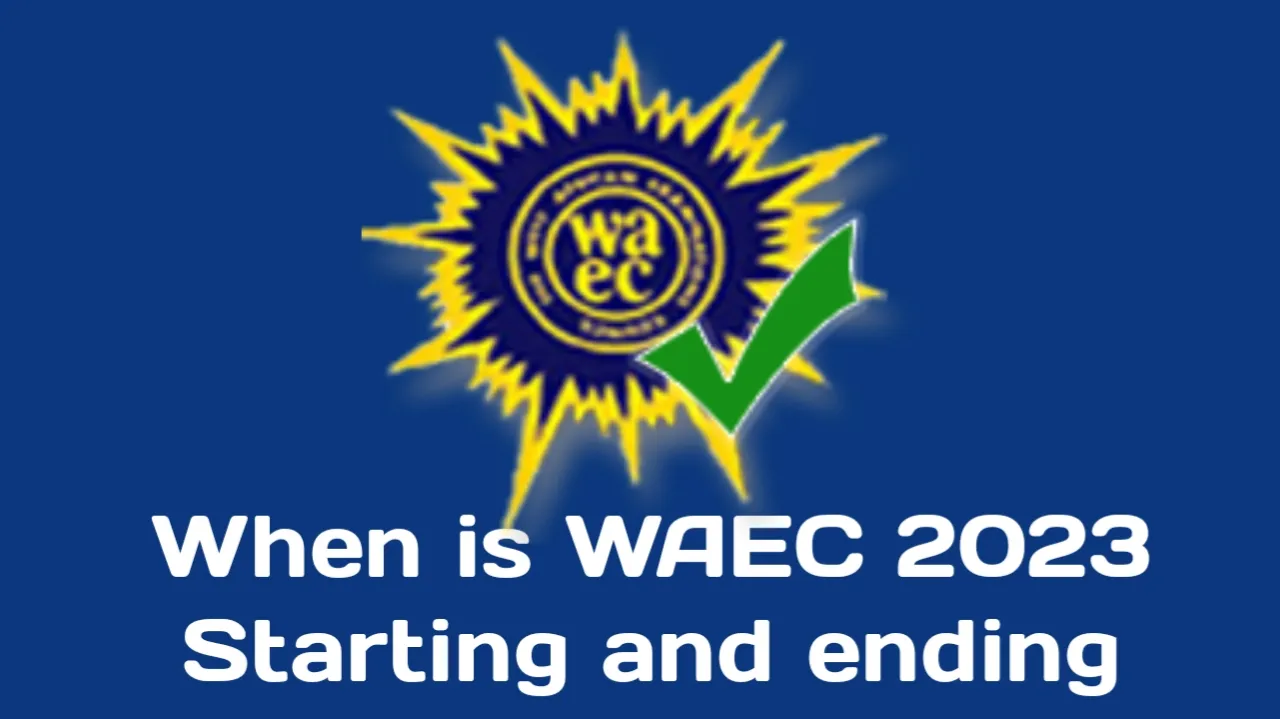 When is WAEC 2024 Starting and ending