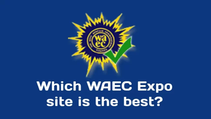 Which WAEC Expo site is the best for 2023?